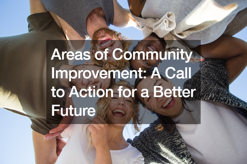 Areas of Community Improvement: A Call to Action for a Better Future