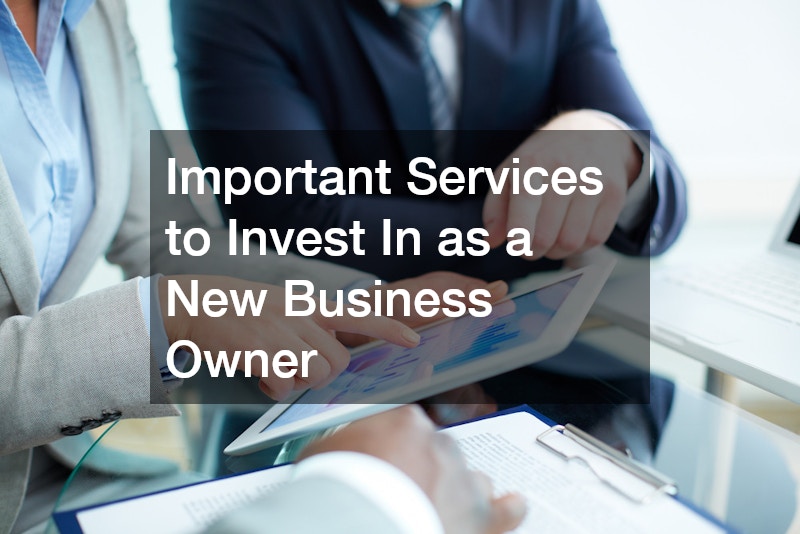 Important Services to Invest In as a New Business Owner