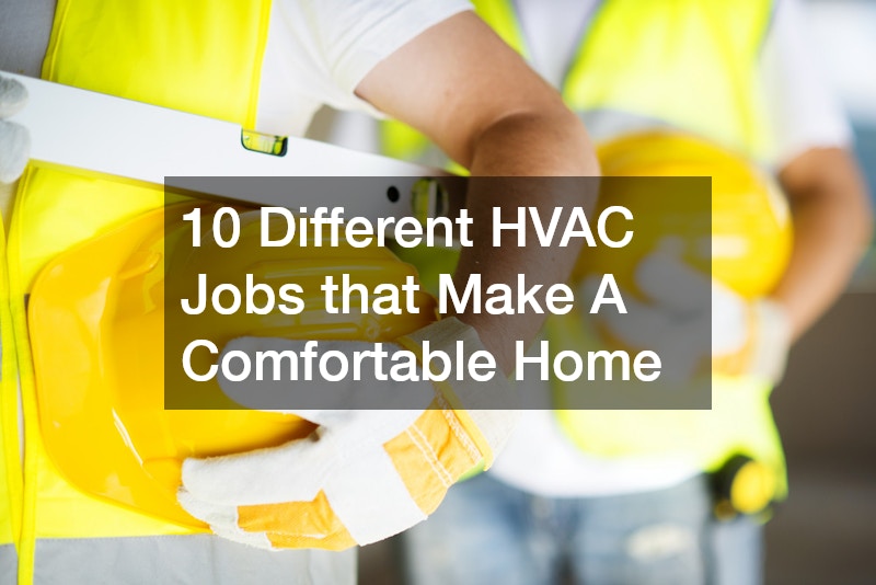 10 Different HVAC Jobs that Make A Comfortable Home